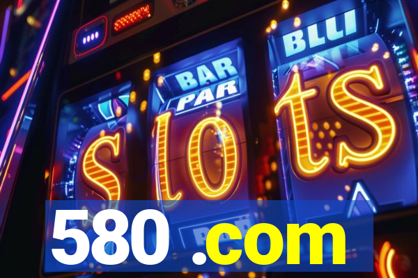 580 .com